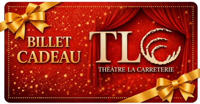 Billet cadeau Théâtre La Carreterie